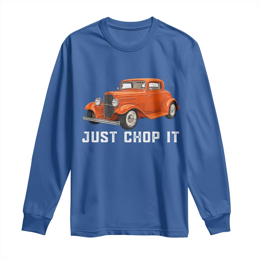 Just Chop It Long Sleeve Shirt 1932 American Classic Hotrod TS14 Royal Blue Print Your Wear