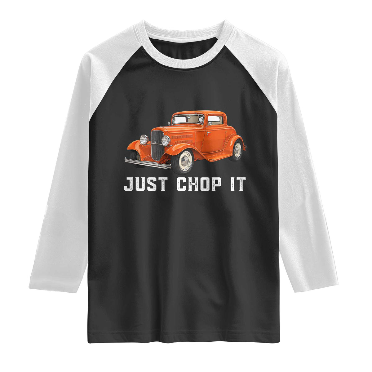 Just Chop It Raglan Shirt 1932 American Classic Hotrod TS14 Black White Print Your Wear