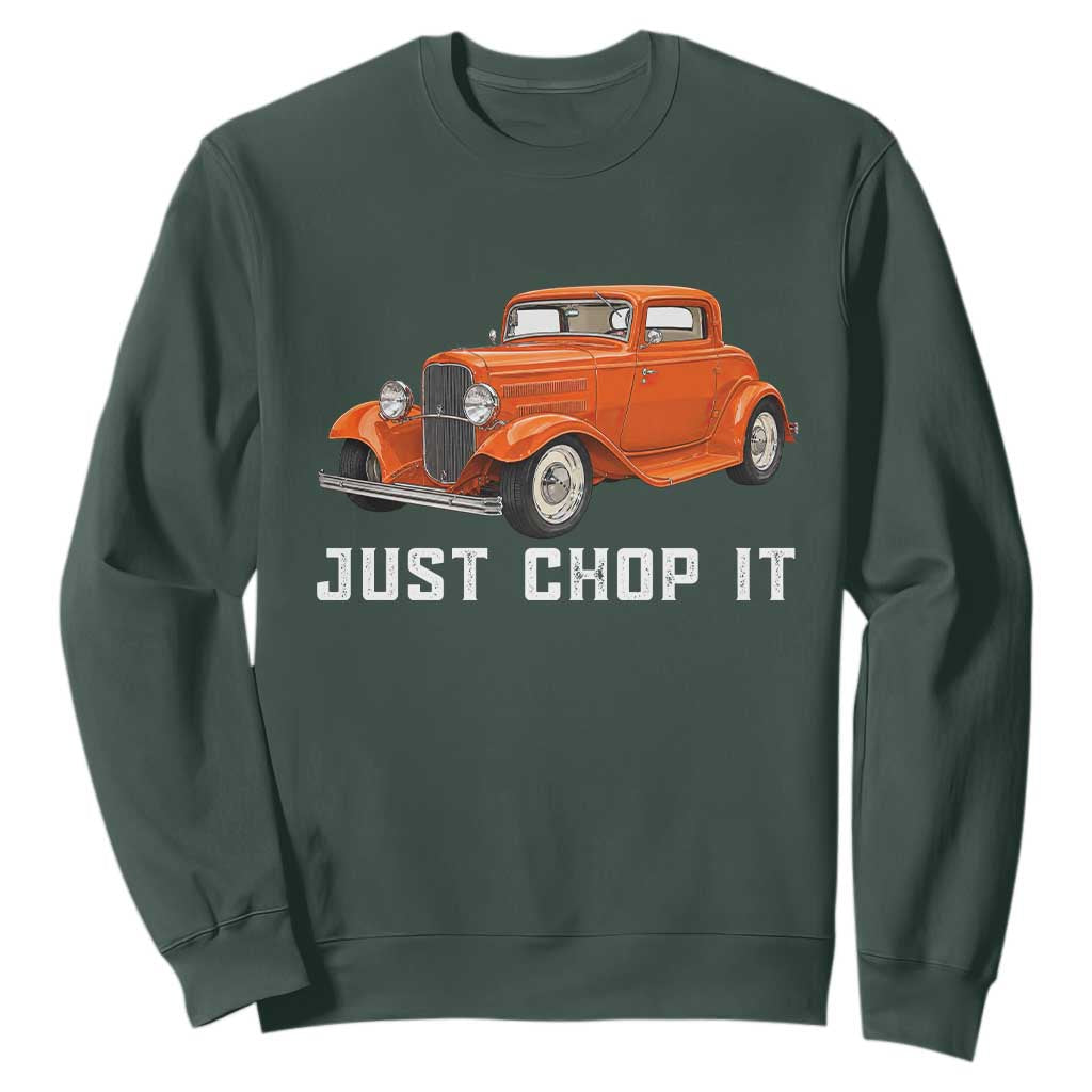 Just Chop It Sweatshirt 1932 American Classic Hotrod TS14 Dark Forest Green Print Your Wear