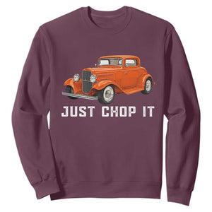 Just Chop It Sweatshirt 1932 American Classic Hotrod TS14 Maroon Print Your Wear