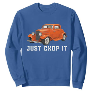 Just Chop It Sweatshirt 1932 American Classic Hotrod TS14 Royal Blue Print Your Wear