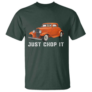 Just Chop It T Shirt 1932 American Classic Hotrod TS14 Dark Forest Green Print Your Wear
