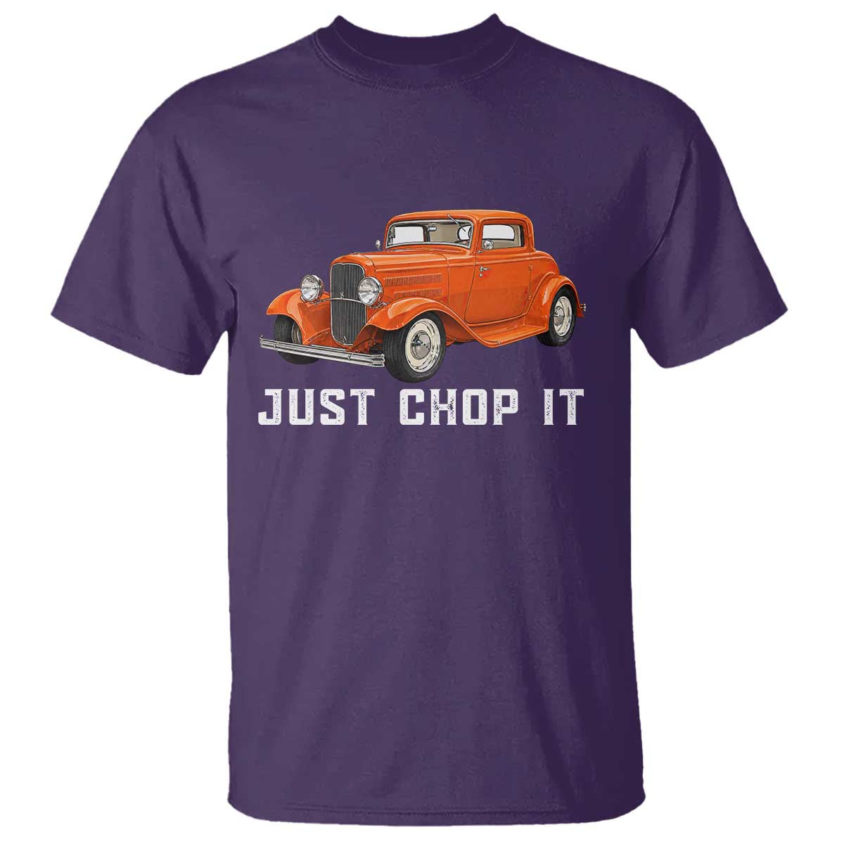 Just Chop It T Shirt 1932 American Classic Hotrod TS14 Purple Print Your Wear
