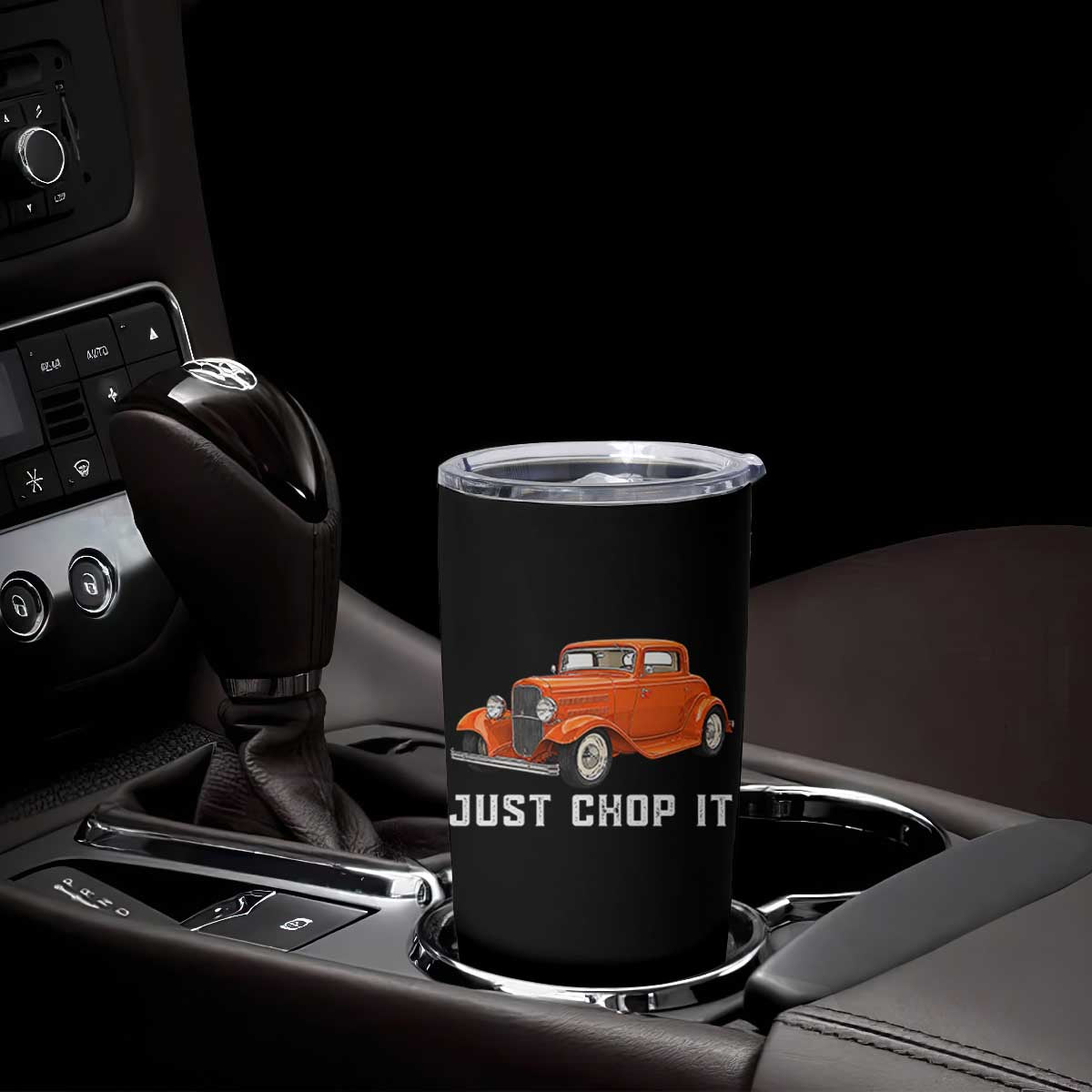 Just Chop It Tumbler Cup 1932 American Classic Hotrod TS14 Print Your Wear