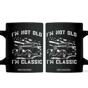 I'm Not Old I'm Classic Coffee Mug 1932 American Classic Hotrod TS14 Black Print Your Wear