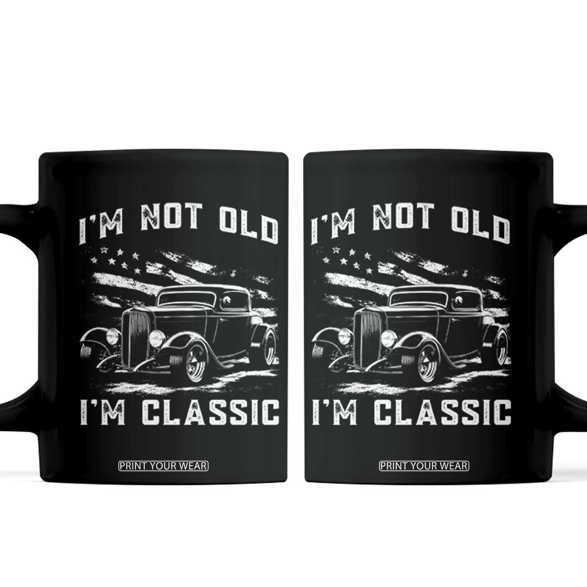 I'm Not Old I'm Classic Coffee Mug 1932 American Classic Hotrod TS14 Black Print Your Wear