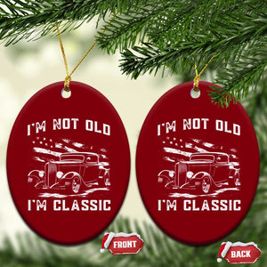 I'm Not Old I'm Classic Ceramic Ornament 1932 American Classic Hotrod TS14 Print Your Wear