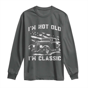 I'm Not Old I'm Classic Long Sleeve Shirt 1932 American Classic Hotrod TS14 Dark Heather Print Your Wear