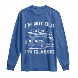 I'm Not Old I'm Classic Long Sleeve Shirt 1932 American Classic Hotrod TS14 Royal Blue Print Your Wear