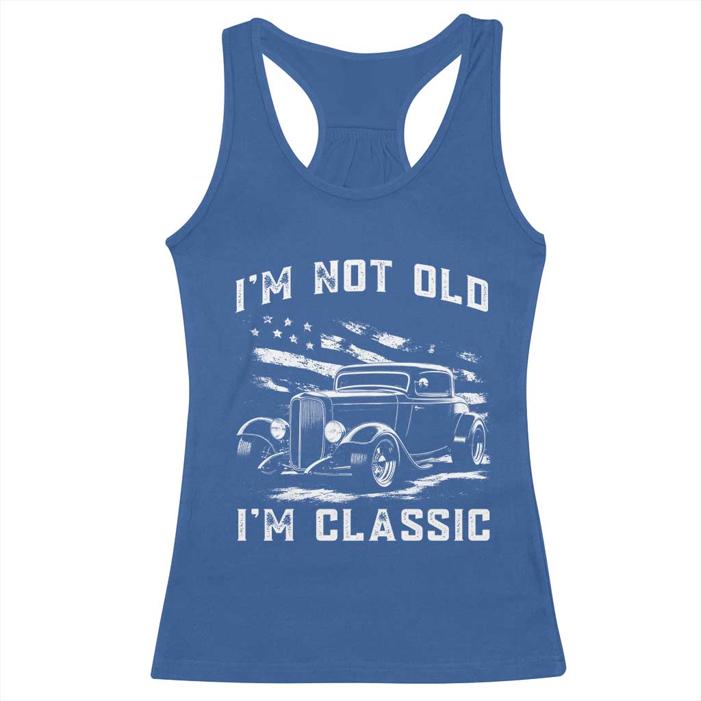I'm Not Old I'm Classic Racerback Tank Top 1932 American Classic Hotrod TS14 Royal Blue Print Your Wear