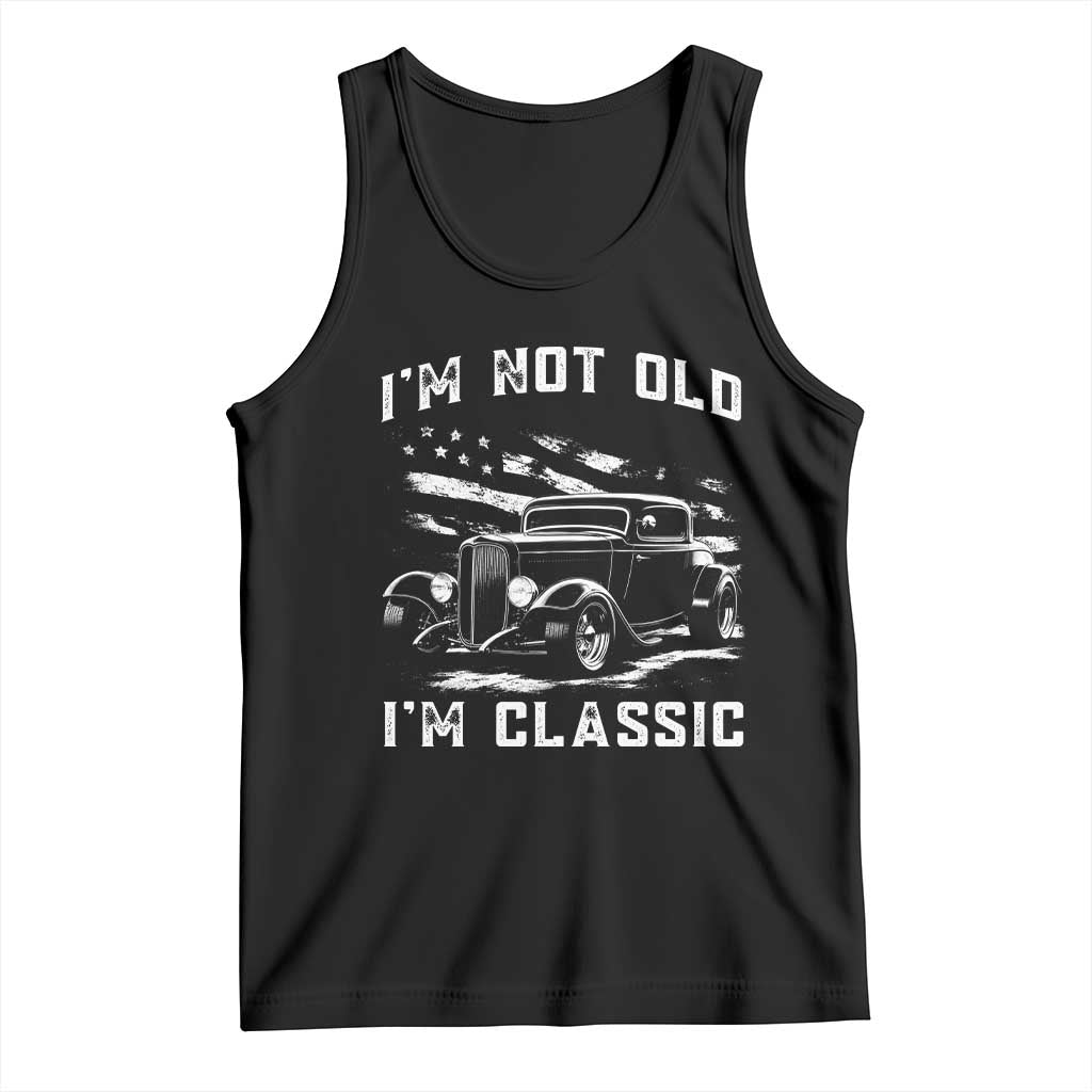 I'm Not Old I'm Classic Tank Top 1932 American Classic Hotrod TS14 Black Print Your Wear