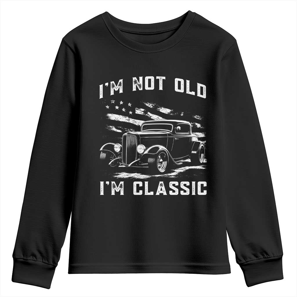 I'm Not Old I'm Classic Youth Sweatshirt 1932 American Classic Hotrod TS14 Black Print Your Wear
