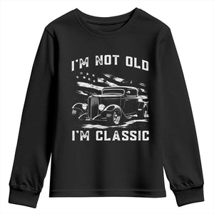 I'm Not Old I'm Classic Youth Sweatshirt 1932 American Classic Hotrod TS14 Black Print Your Wear