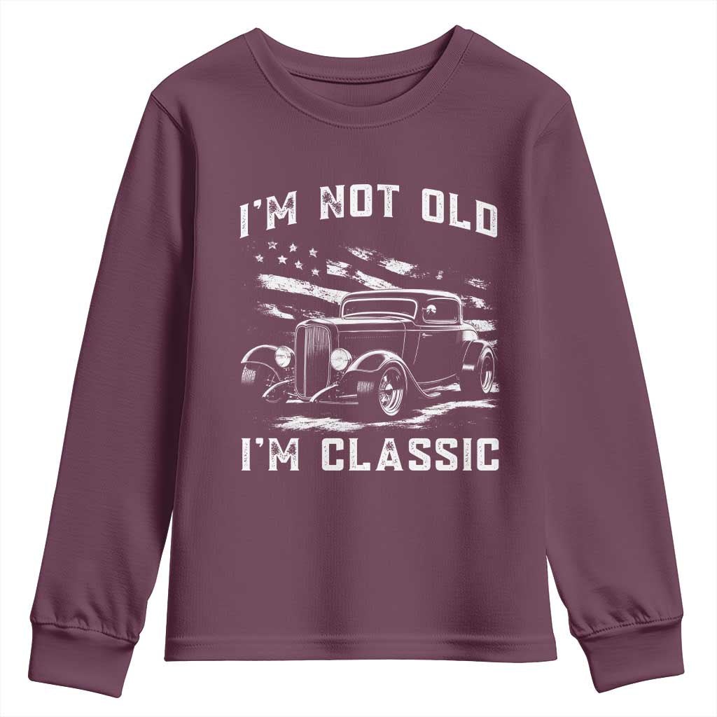 I'm Not Old I'm Classic Youth Sweatshirt 1932 American Classic Hotrod TS14 Maroon Print Your Wear