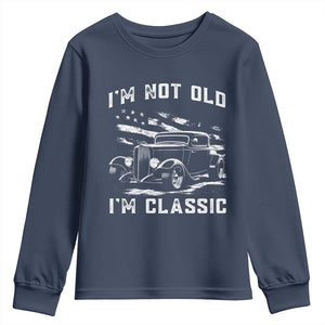I'm Not Old I'm Classic Youth Sweatshirt 1932 American Classic Hotrod TS14 Navy Print Your Wear