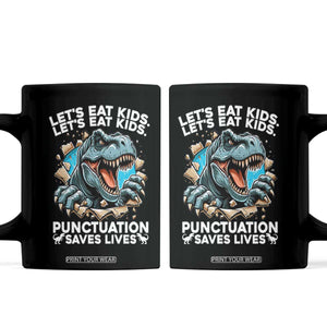 Funny Grammar Dino Coffee Mug Let Us Eat Kids Punctuation Saves Lives TS14 Black Print Your Wear