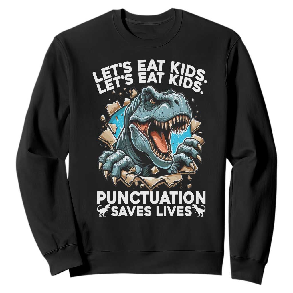 Funny Grammar Dino Sweatshirt Let Us Eat Kids Punctuation Saves Lives TS14 Black Print Your Wear