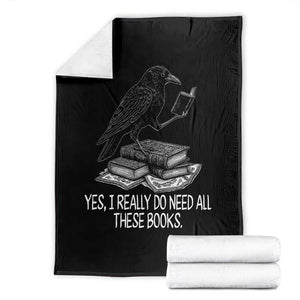 Yes I Realy Do Need All These Books Throw Blanket Raven Book Lover TS14 Black Print Your Wear