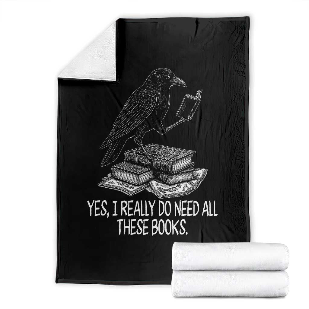 Yes I Realy Do Need All These Books Throw Blanket Raven Book Lover TS14 Black Print Your Wear