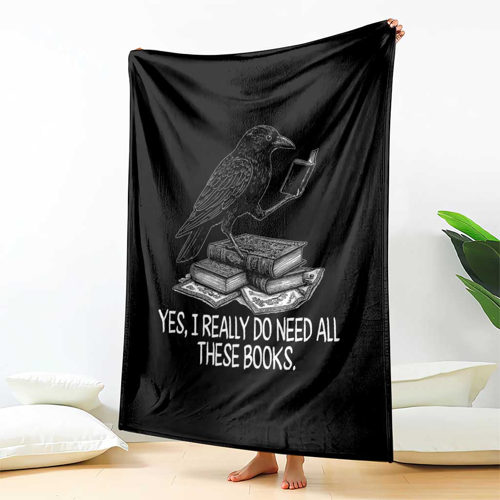 Yes I Realy Do Need All These Books Throw Blanket Raven Book Lover TS14 Print Your Wear