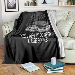 Yes I Realy Do Need All These Books Throw Blanket Raven Book Lover TS14 Print Your Wear