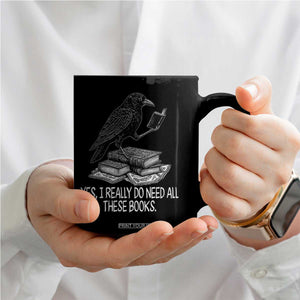 Yes I Realy Do Need All These Books Coffee Mug Raven Book Lover TS14 Print Your Wear