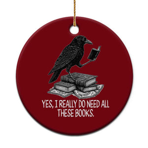Yes I Realy Do Need All These Books Ceramic Ornament Raven Book Lover TS14 1pc Red Print Your Wear