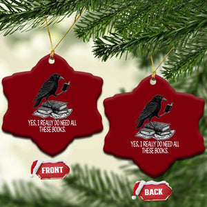 Yes I Realy Do Need All These Books Ceramic Ornament Raven Book Lover TS14 Print Your Wear