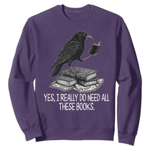 Yes I Realy Do Need All These Books Sweatshirt Raven Book Lover TS14 Purple Print Your Wear