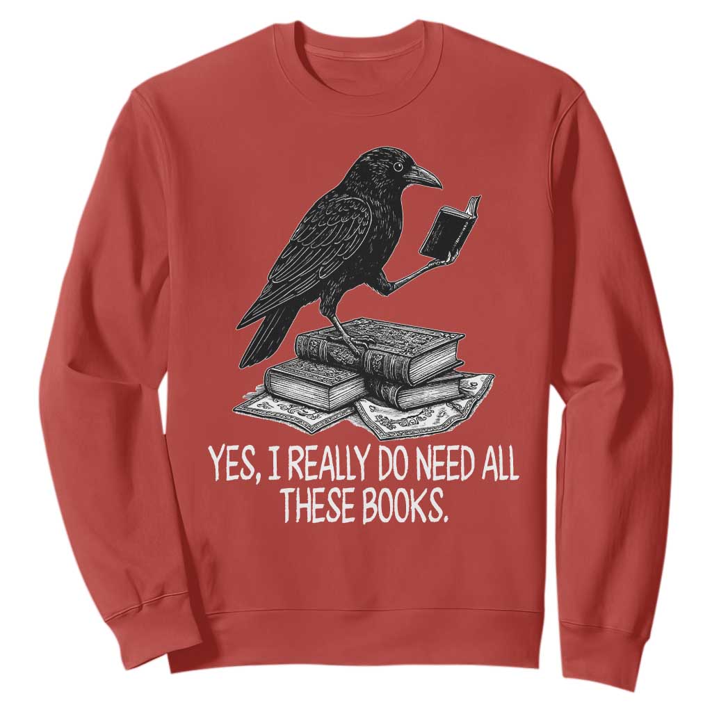 Yes I Realy Do Need All These Books Sweatshirt Raven Book Lover TS14 Red Print Your Wear