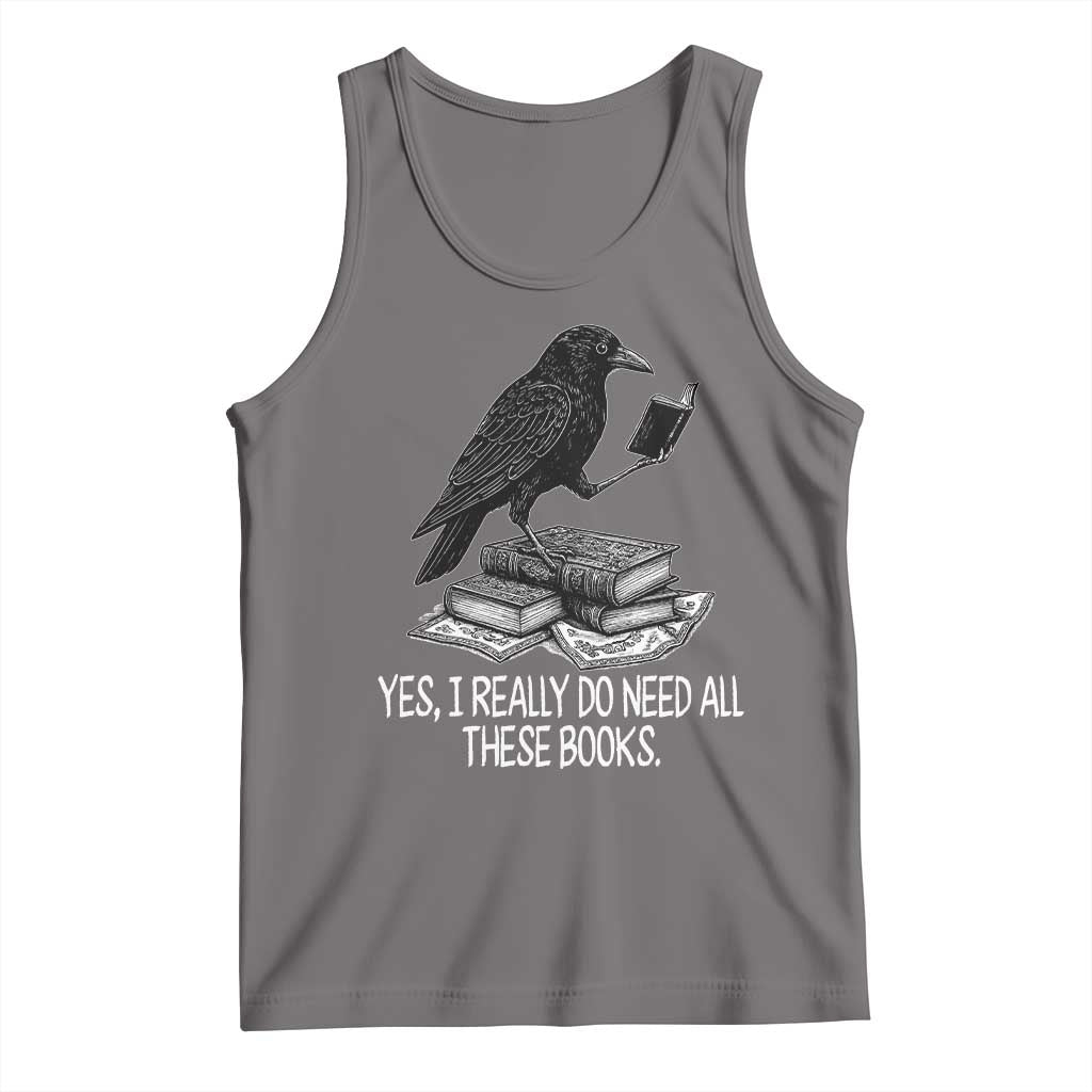 Yes I Realy Do Need All These Books Tank Top Raven Book Lover TS14 Deep Heather Print Your Wear