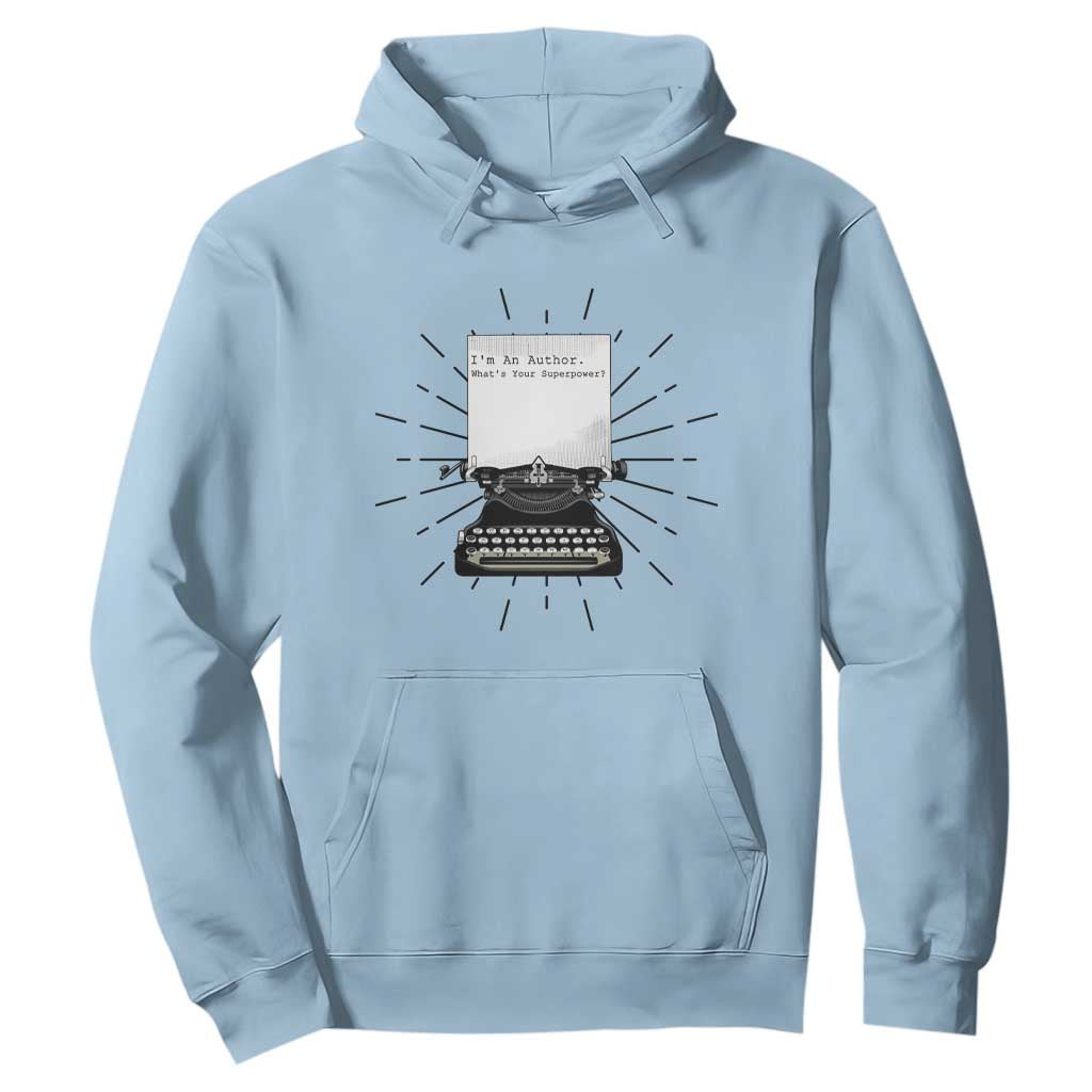 Funny Typewriter Hoodie I Am An Author What Is Your Superpower TS14 Light Blue Print Your Wear