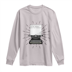 Funny Typewriter Long Sleeve Shirt I Am An Author What Is Your Superpower TS14 Ice Gray Print Your Wear
