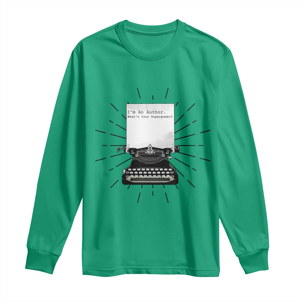 Funny Typewriter Long Sleeve Shirt I Am An Author What Is Your Superpower TS14 Irish Green Print Your Wear