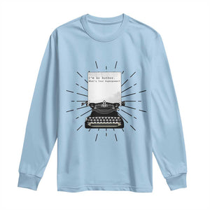 Funny Typewriter Long Sleeve Shirt I Am An Author What Is Your Superpower TS14 Light Blue Print Your Wear