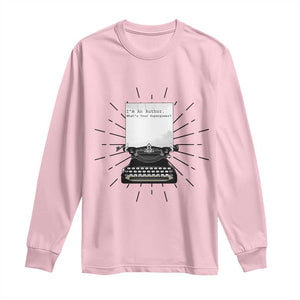 Funny Typewriter Long Sleeve Shirt I Am An Author What Is Your Superpower TS14 Light Pink Print Your Wear