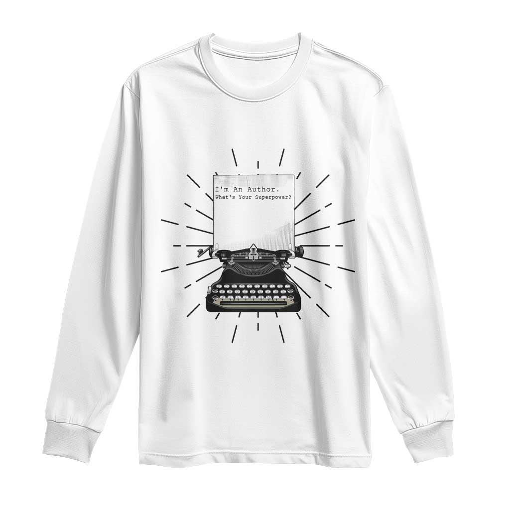 Funny Typewriter Long Sleeve Shirt I Am An Author What Is Your Superpower TS14 White Print Your Wear