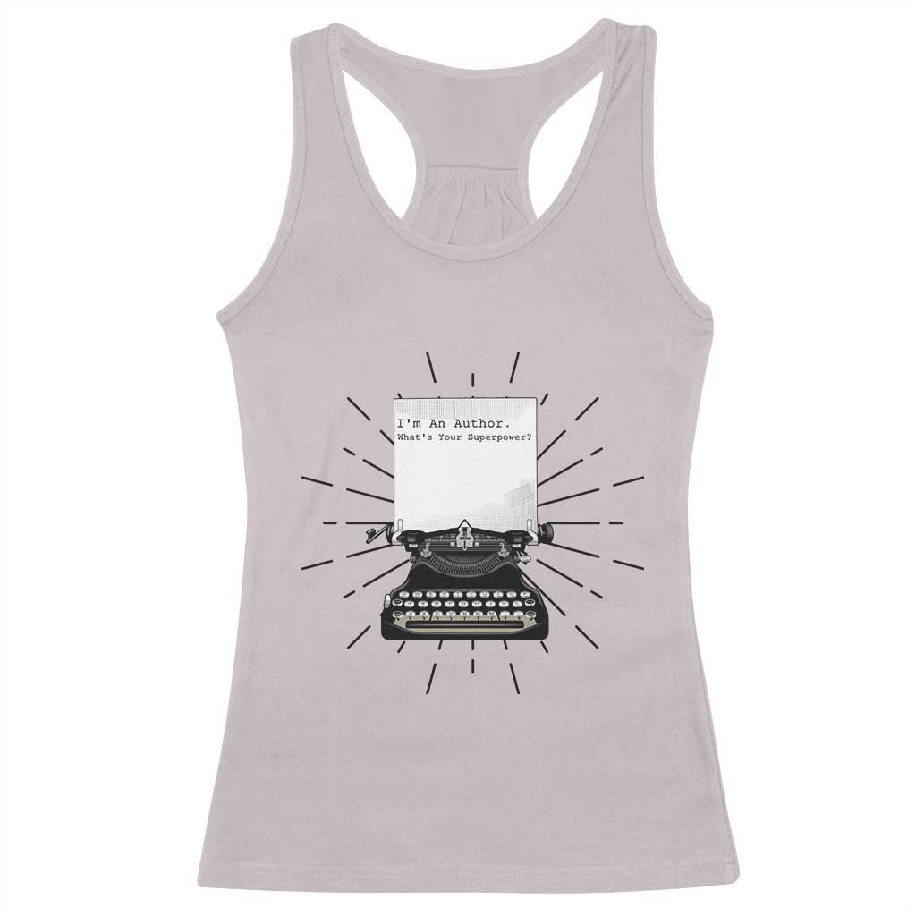Funny Typewriter Racerback Tank Top I Am An Author What Is Your Superpower TS14 Ice Gray Print Your Wear