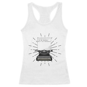 Funny Typewriter Racerback Tank Top I Am An Author What Is Your Superpower TS14 White Print Your Wear