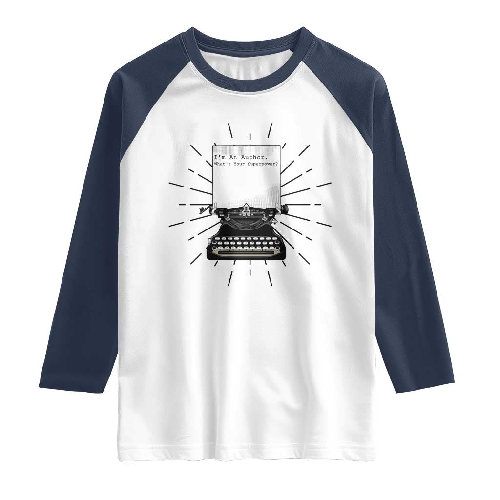 Funny Typewriter Raglan Shirt I Am An Author What Is Your Superpower TS14 White Navy Print Your Wear