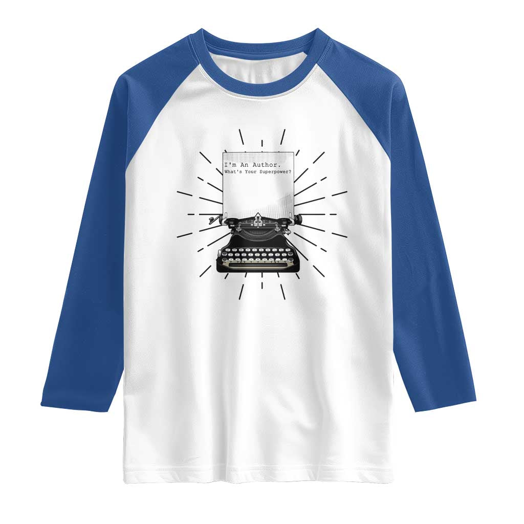 Funny Typewriter Raglan Shirt I Am An Author What Is Your Superpower TS14 White Royal Print Your Wear