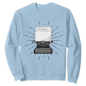 Funny Typewriter Sweatshirt I Am An Author What Is Your Superpower TS14 Light Blue Print Your Wear