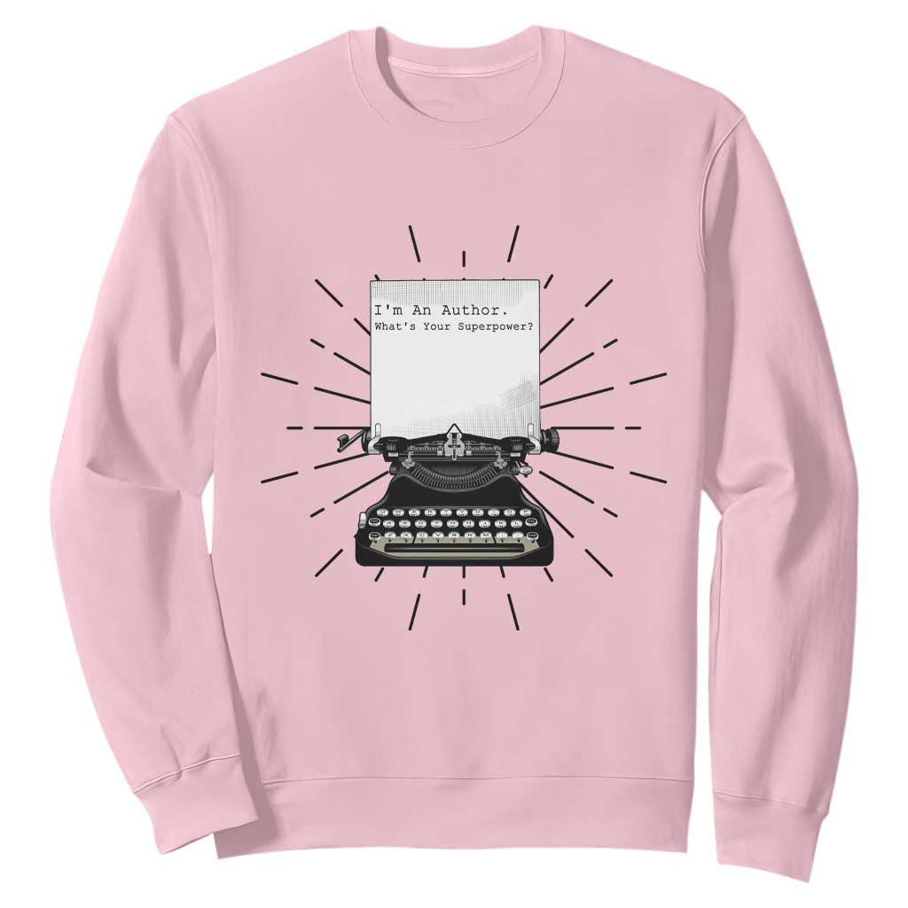 Funny Typewriter Sweatshirt I Am An Author What Is Your Superpower TS14 Light Pink Print Your Wear