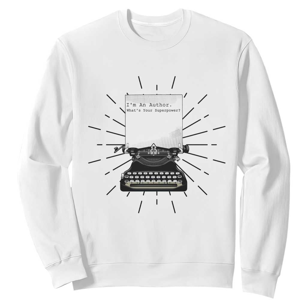 Funny Typewriter Sweatshirt I Am An Author What Is Your Superpower TS14 White Print Your Wear