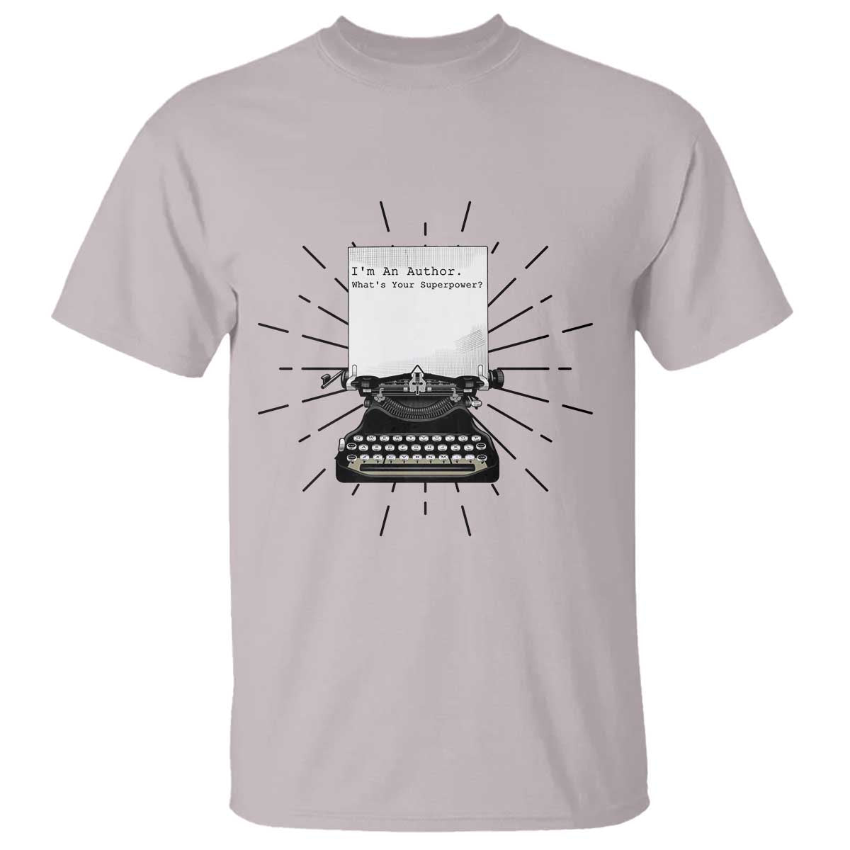 Funny Typewriter T Shirt I Am An Author What Is Your Superpower TS14 Ice Gray Print Your Wear