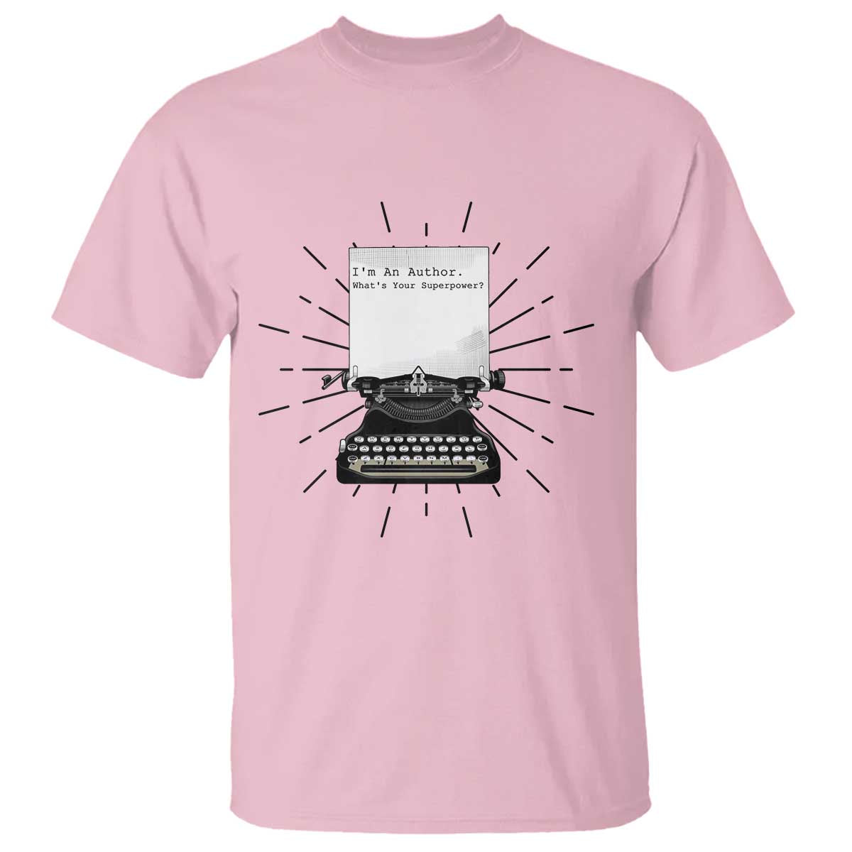 Funny Typewriter T Shirt I Am An Author What Is Your Superpower TS14 Light Pink Print Your Wear