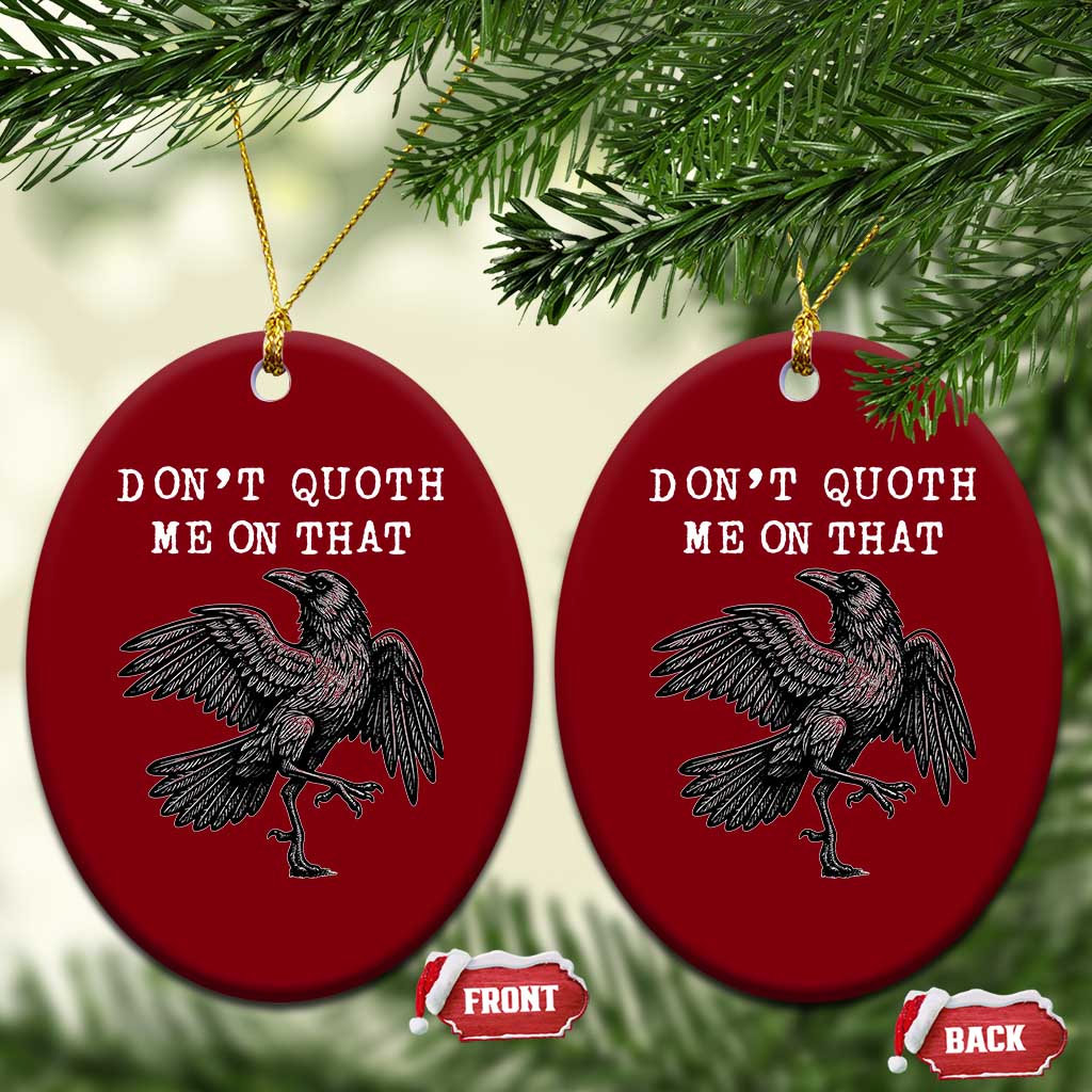 Funny Literary Ceramic Ornament Do Not Quoth Me On That TS14 Print Your Wear