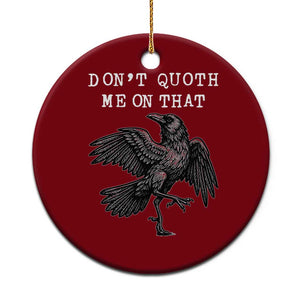 Funny Literary Ceramic Ornament Do Not Quoth Me On That TS14 1pc Red Print Your Wear