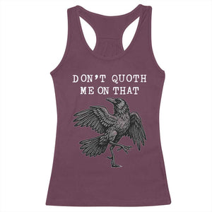 Funny Literary Racerback Tank Top Do Not Quoth Me On That TS14 Maroon Print Your Wear