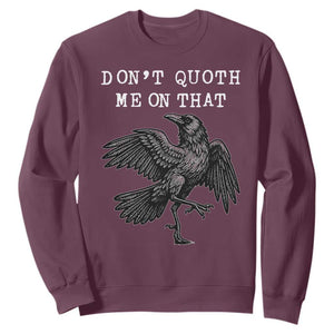 Funny Literary Sweatshirt Do Not Quoth Me On That TS14 Maroon Print Your Wear